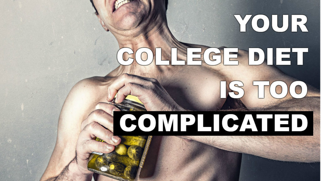 Your College Diet Plan Is Too Complicated And Going To Fail Campus