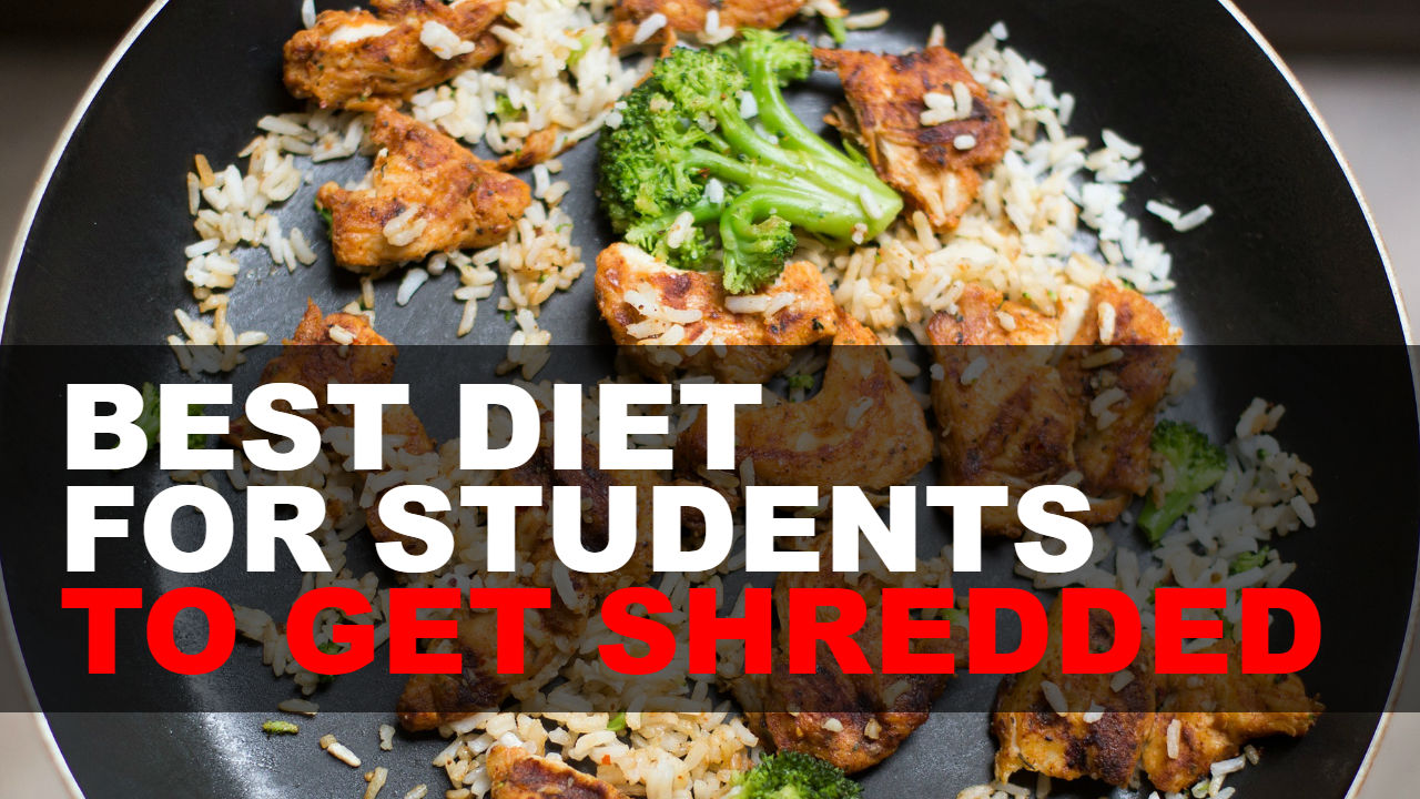 The Best Diet For College Students To Get Shredded Campus Gains